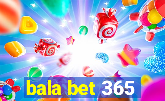 bala bet 365